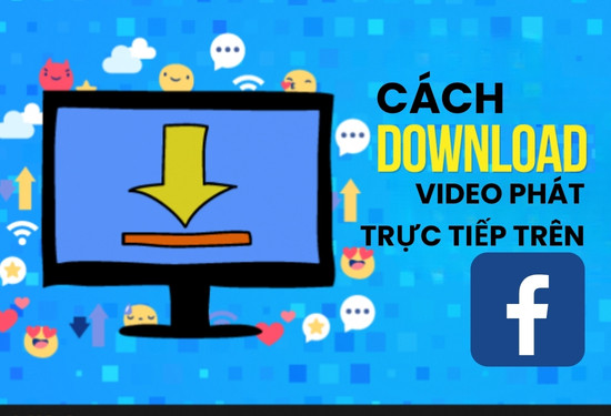 Cách tải video trực tiếp trên Facebook không cần phần mềm